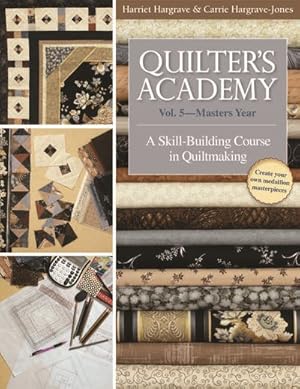 Immagine del venditore per Quilter's Academy : Masters Year: A Skill-Building Course in Quiltmaking venduto da GreatBookPrices