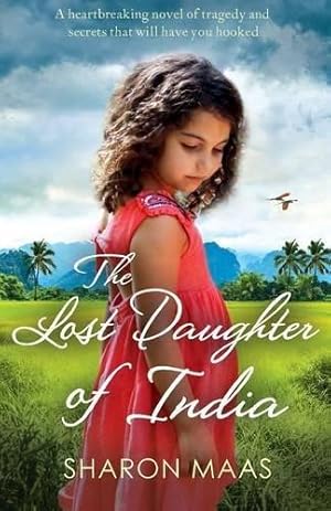 Imagen del vendedor de The Lost Daughter of India: A heartbreaking novel of tragedy and secrets that will have you hooked a la venta por WeBuyBooks