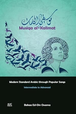 Bild des Verkufers fr Musiqa Al-Kalimat : Modern Standard Arabic Through Popular Songs: Intermediate to Advanced zum Verkauf von AHA-BUCH GmbH