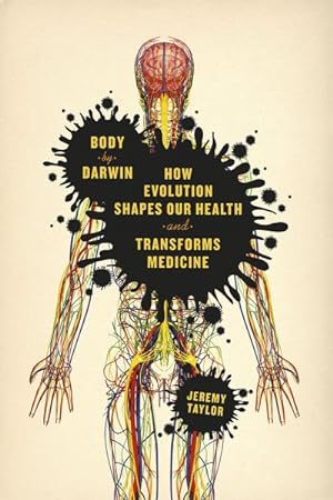 Imagen del vendedor de Body by Darwin : How Evolution Shapes Our Health and Transforms Medicine a la venta por GreatBookPrices