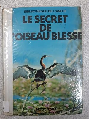 Image du vendeur pour Le secret de l'oiseau blesse mis en vente par Dmons et Merveilles