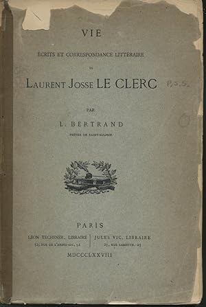 Vie, écrits et correspondance littéraire de Laurent Josse Le Clerc