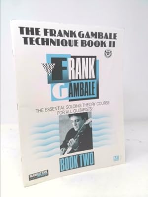 Seller image for The Frank Gambale Technique, Bk 2: The Essential Soloing Theory Course for All Guitarists, Book & Online Audio for sale by ThriftBooksVintage