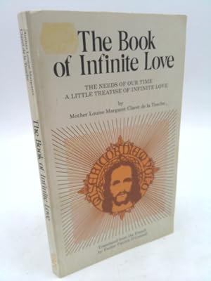 Seller image for The Book of Infinite Love: The Needs of Our Time - A Little Treatise of Infinite Love for sale by ThriftBooksVintage