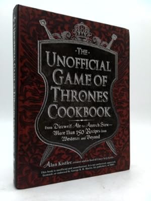 Bild des Verkufers fr The Unofficial Game of Thrones Cookbook: From Direwolf Ale to Auroch Stew - More Than 150 Recipes from Westeros and Beyond zum Verkauf von ThriftBooksVintage