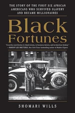 Bild des Verkufers fr Black Fortunes : The Story of the First Six African Americans Who Survived Slavery and Became Millionaires zum Verkauf von AHA-BUCH GmbH
