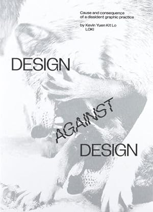 Seller image for Design Against Design : Cause and Consequence of a Dissident Graphic Practice for sale by GreatBookPricesUK