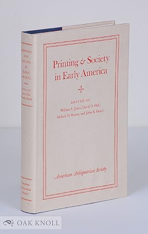 Immagine del venditore per PRINTING AND SOCIETY IN EARLY AMERICA venduto da Oak Knoll Books, ABAA, ILAB