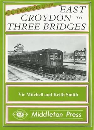 Bild des Verkufers fr East Croydon to Three Bridges (Southern Main Line) zum Verkauf von WeBuyBooks