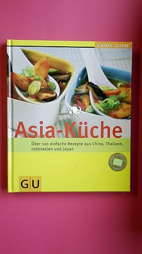 Bild des Verkufers fr ASIA-KCHE. ber 100 leckere Rezepte aus China, Thailand, Indonesien und Japan zum Verkauf von Butterfly Books GmbH & Co. KG
