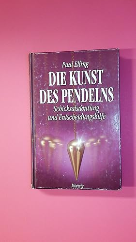 DIE KUNST DES PENDELNS. Schicksalsdeutung u. Entscheidungshilfe