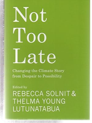 Seller image for Not Too Late: Changing the Climate Story from Despair to Possibility for sale by EdmondDantes Bookseller