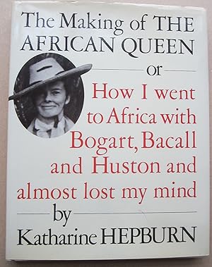 Bild des Verkufers fr The Making of The African Queen or How I Went to Africa With Bogart, Bacall And Huston And Almost Lost My Mind zum Verkauf von K Books Ltd ABA ILAB