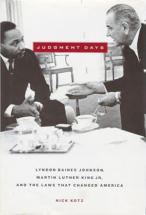 Judgment Days: Lyndon Baines Johnson, Martin Luther King Jr., and the Laws That Changed America