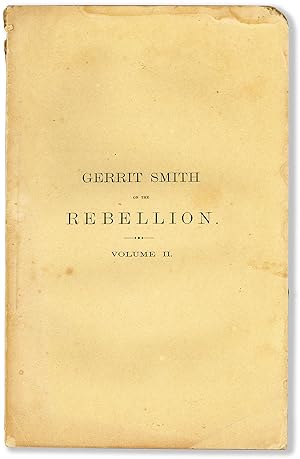 Seller image for Speeches and Letters of Gerrit Smith (From January, 1864 to January, 1865) on the Rebellion. Volume II for sale by Lorne Bair Rare Books, ABAA