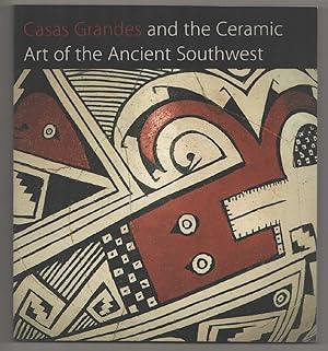 Image du vendeur pour Casas Grandes and The Ceramic Art of the Ancient Southwest mis en vente par Jeff Hirsch Books, ABAA