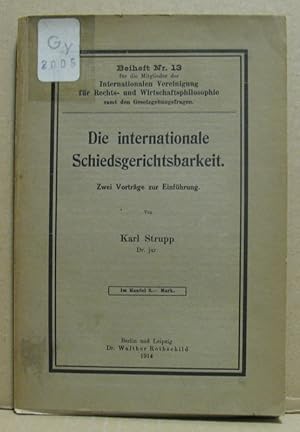 Die internationale Schiedsgerichtsbarkeit. Zwei Vorträge zur Einführung.