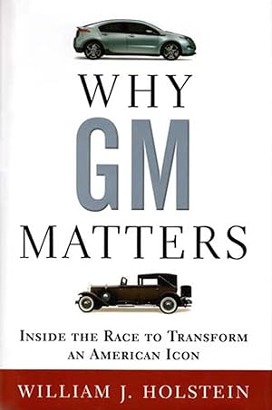 Why GM Matters: Inside the Race to Transform an American Icon