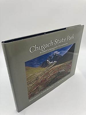 Seller image for Chugach State Park: Alaska's Backyard Wilderness for sale by thebookforest.com