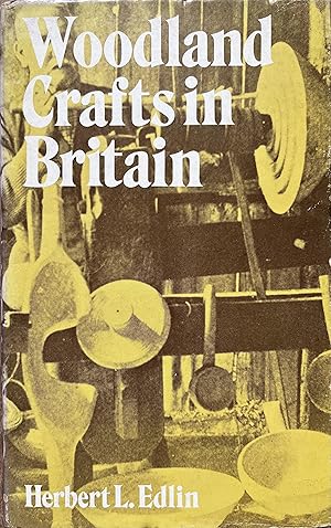 Woodland Crafts in Britain: An Account of the Traditional Uses of Trees and Timbers in the Britis...
