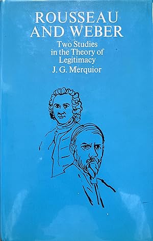 Bild des Verkufers fr Rousseau and Weber: Two Studies in the Theory of Legitimacy zum Verkauf von Object Relations, IOBA