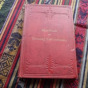 Handbook of brewing calculations : giving also reduction of spirits and method of ascertaining al...