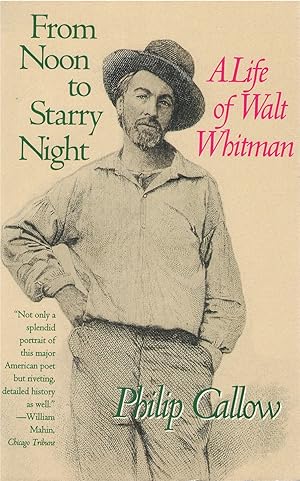 From Noon to Starry Night: A Life of Walt Whitman