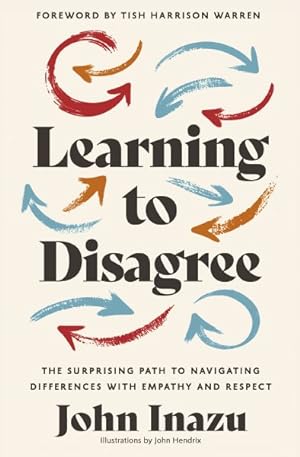 Seller image for Learning to Disagree : The Surprising Path to Navigating Differences With Empathy and Respect for sale by GreatBookPrices