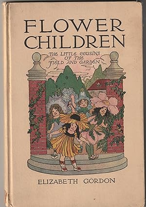 FLOWER CHILDREN: The Little Cousins of the Field and Garden