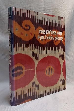 The Dyer's Art: Ikat, Batik, Plangi