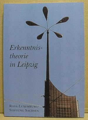 Erkenntnistheorie in Leipzig. Ein Beitrag zur Universitäts- und Philosophiegeschichte.