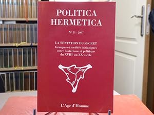 Image du vendeur pour POLITICA HERMETICA. N21 - 2007. LA TENTATION DU SECRET. Groupes et socits initiatiques entre sotrisme et politique du XIIIe au XXe sicle. mis en vente par Tir  Part