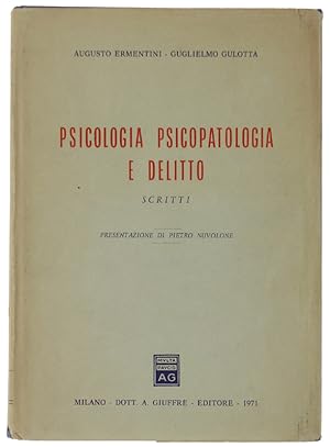 PSICOLOGIA PSICOPATOLOGIA E DELITTO. Scritti. Presentazione di Pietro Nuvolone: