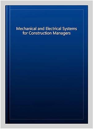 Imagen del vendedor de Mechanical and Electrical Systems for Construction Managers a la venta por GreatBookPrices