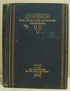 Lehrbuch des Maler- und Lackierer-Handwerks. Als Grundlage einer einheitlichen Lehrlingsausbildun...