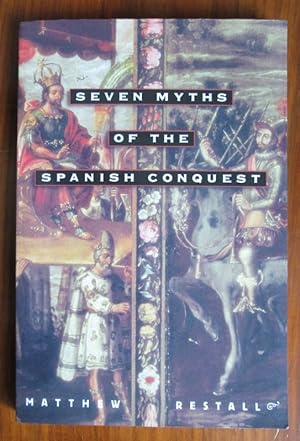 Seller image for Seven Myths of the Spanish Conquest for sale by C L Hawley (PBFA)