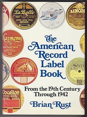 Imagen del vendedor de The American Record Label Book From the 19th Century Through 1942 a la venta por Beasley Books, ABAA, ILAB, MWABA