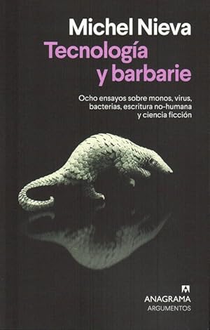 Seller image for Tecnologa y barbarie: ocho ensayos sobre monos, virus, bacterias, escritura no-humana y ciencia ficcin. for sale by La Librera, Iberoamerikan. Buchhandlung