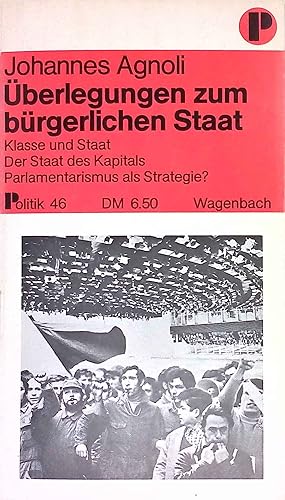 Seller image for berlegungen zum brgerlichen Staat : Klasse u. Staat; der Staat d. Kapitals; Parlamentarismus als Strategie?. Politik ; 46 for sale by books4less (Versandantiquariat Petra Gros GmbH & Co. KG)