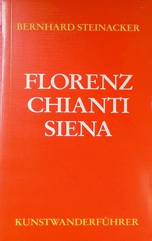 Imagen del vendedor de Florenz, Chianti, Siena. Wanderfhrer zu den italienischen Kultur- und Naturdenkmlern; Kunstwanderfhrer a la venta por books4less (Versandantiquariat Petra Gros GmbH & Co. KG)