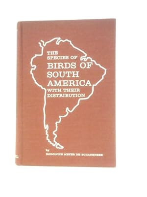 Image du vendeur pour The Species of Birds of South America and Their Distribution mis en vente par World of Rare Books