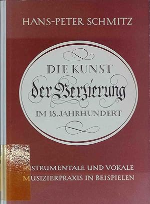 Die Kunst der Verzierung im 18.Jahrhundert. Instrumentale und Vokale Musizierpraxis in Beispielen.