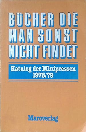 Seller image for Bcher die man sonst nicht findet. Katalog der Minipressen 1978/79. for sale by books4less (Versandantiquariat Petra Gros GmbH & Co. KG)