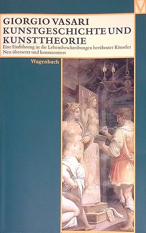 Seller image for Kunsttheorie und Kunstgeschichte : eine Einfhrung in die Lebensbeschreibungen berhmter Knstler anhand der Proemien. for sale by books4less (Versandantiquariat Petra Gros GmbH & Co. KG)