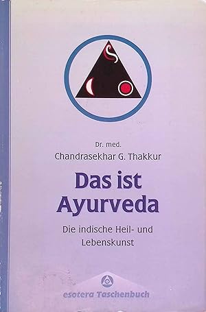 Das ist Ayurveda : die indische Heil- und Lebenskunst. esotera-Taschenbuch