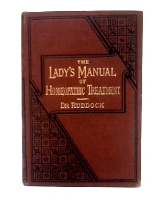 Imagen del vendedor de The Lady's Manual of Homoeopathic Treatment, in the Various Derangements Incident to Her Sex a la venta por World of Rare Books