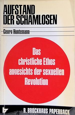 Bild des Verkufers fr Aufstand der Schamlosen : Das christl. Ethos angesichts d. sexuellen Revolution. zum Verkauf von books4less (Versandantiquariat Petra Gros GmbH & Co. KG)