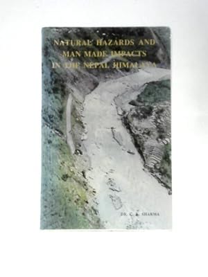 Bild des Verkufers fr Natural Hazards and Man Made Impacts in the Nepal Himalaya zum Verkauf von World of Rare Books