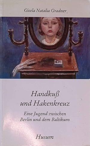 Seller image for Handkuss und Hakenkreuz : e. Jugend zwischen Berlin u.d. Baltikum. Husum-Taschenbuch for sale by books4less (Versandantiquariat Petra Gros GmbH & Co. KG)