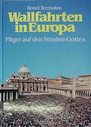 Seller image for Wallfahrten in Europa : Pilger auf d. Strassen Gottes. for sale by books4less (Versandantiquariat Petra Gros GmbH & Co. KG)